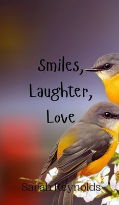 Smiles, Laughter, Love by Reynolds, Sarah