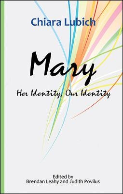 Mary: Her Identity, Our Identity by Lubich, Chiara