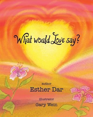What would Love say? by Dar, Esther