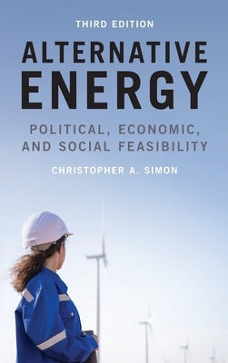 Alternative Energy: Political, Economic, and Social Feasibility by Simon, Christopher A.