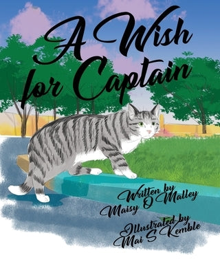 A Wish for Captain: Helping Kids Cope with Grief with an Uplifting Tale of Pets, Loss, and Healing by Kemble, Mai