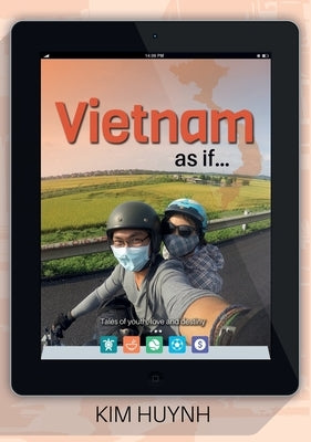 Vietnam as if...: Tales of youth, love and destiny by Huynh, Kim