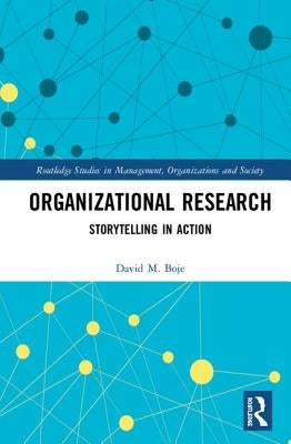 Organizational Research: Storytelling in Action by Boje, David M.