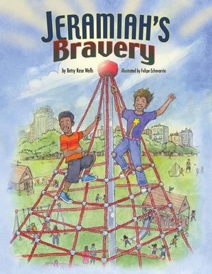 Jeramiah's Bravery by Wells, Betsy Rose