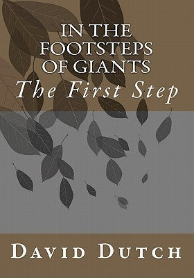 In The Footsteps of Giants: The First Step by Dutch, David