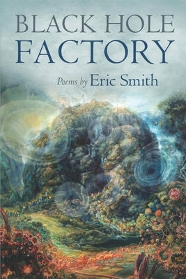 Black Hole Factory by Smith, Eric