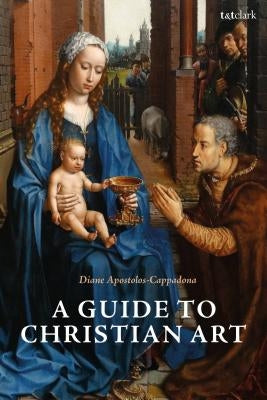 A Guide to Christian Art by Apostolos-Cappadona, Diane