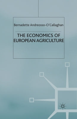 The Economics of European Agriculture by Andreosso-O'Callaghan, Bernadette