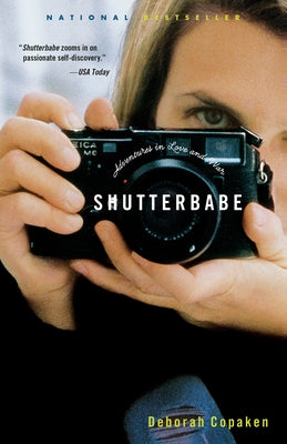 Shutterbabe: Adventures in Love and War by Copaken, Deborah