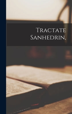 Tractate Sanhedrin, by Anonymous
