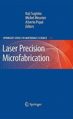 Laser Precision Microfabrication by Sugioka, Koji
