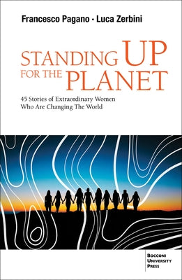 Standing Up for the Planet: 45 Stories of Extraordinary Women Who Are Changing the World by Pagano, Francesco