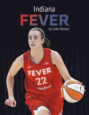 Indiana Fever by Hanlon, Luke