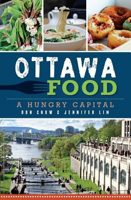 Ottawa Food: A Hungry Capital by Lim