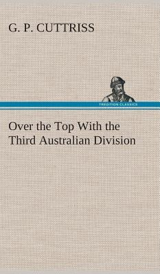 Over the Top With the Third Australian Division by Cuttriss, G. P.