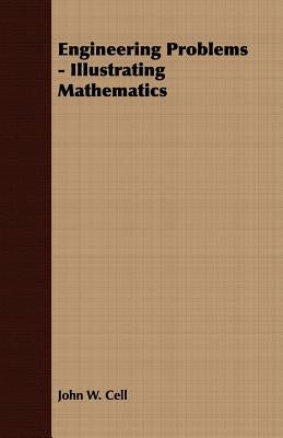 Engineering Problems - Illustrating Mathematics by Cell, John W.