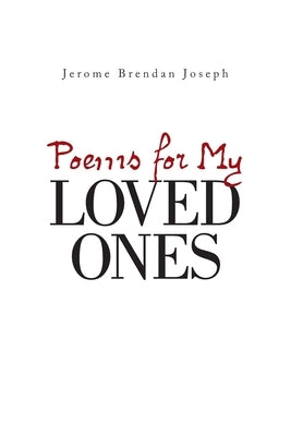Poems for My Loved Ones by Joseph, Jerome Brendan
