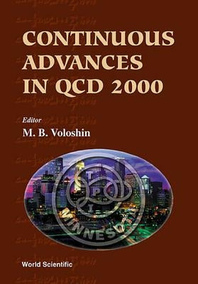 Continuous Advances in QCD 2000 - Proceedings of the Fourth Workshop by Voloshin, M. B.