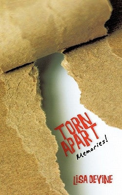 Torn Apart: Memories! by Devine, Lisa