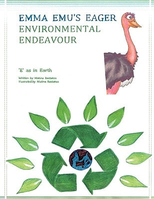 Emma Emu's Eager Environmental Endeavour: E as in Earth by Bastakos, Matina