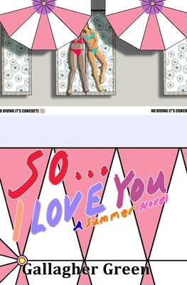 So... I Love You: A Summer Novel by Green, Gallagher
