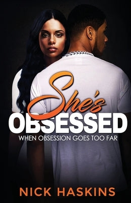 She's Obsessed by Haskins, Nick