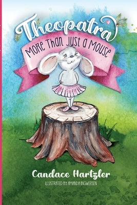 Theopatra (Paperback): More Than Just A Mouse by Hartzler, Candace