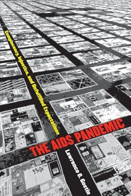 The AIDS Pandemic: Complacency, Injustice, and Unfulfilled Expectations by Gostin, Lawrence O.