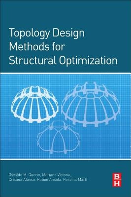 Topology Design Methods for Structural Optimization by Querin, Osvaldo M.