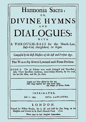 Harmonia Sacra or Divine Hymns and Dialogues. with a Through-Bass for the Theobro-Lute, Bass-Viol, Harpsichord or Organ. Book II. [Facsimile of the 17 by Purcell, Henry