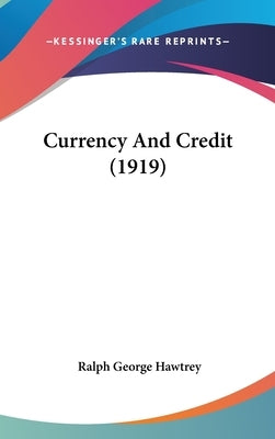 Currency And Credit (1919) by Hawtrey, Ralph George