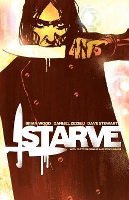 Starve, Volume 1 by Wood, Brian
