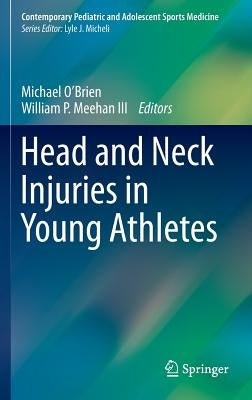 Head and Neck Injuries in Young Athletes by O'Brien, Michael