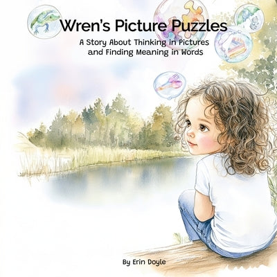 Wren's Picture Puzzles: A Story about Thinking in Pictures and Finding Meaning in Words by Doyle, Erin