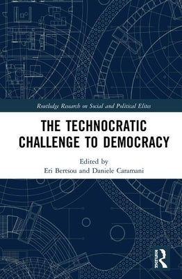 The Technocratic Challenge to Democracy by Bertsou, Eri