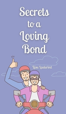 Secrets to a Loving Bond by Laulurind, Liisu