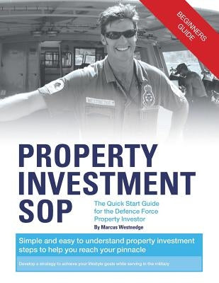Property Investment Sop: The Quick Start Guide for the Defence Force Property Investor by Westnedge, Marcus