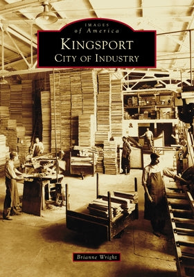 Kingsport: City of Industry by Wright, Brianne