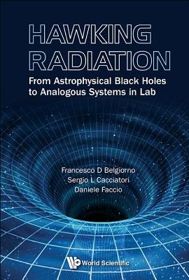 Hawking Radiation: From Astrophysical Black Holes to Analogous Systems in Lab by Belgiorno, Francesco D.