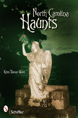 North Carolina Haunts by Ward, Kevin Thomas