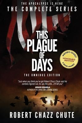 This Plague of Days, Omnibus Edition: The Complete Series by Chute, Robert Chazz