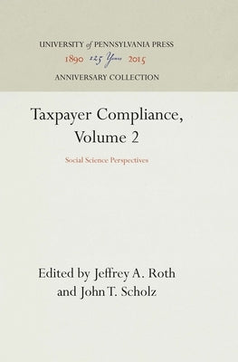 Taxpayer Compliance, Volume 2: Social Science Perspectives by Roth, Jeffrey A.