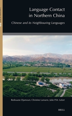 Language Contact in Northern China: Chinese and Its Neighbouring Languages by Djamouri, Redouane