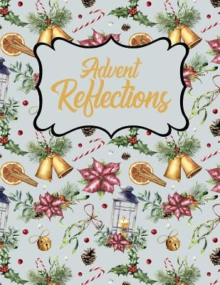 Advent Reflections: Bells, Flowers and Candles by Journals, Rejoice