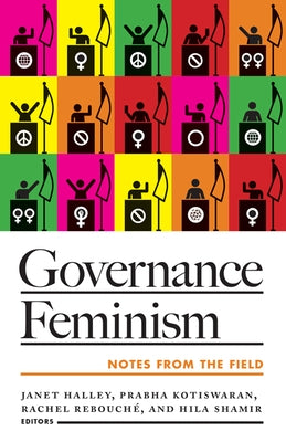 Governance Feminism: Notes from the Field Volume 2 by Halley, Janet