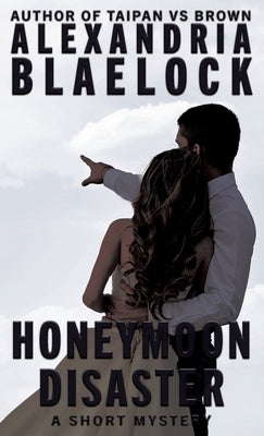 Honeymoon Disaster by Blaelock, Alexandria