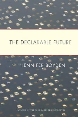 The Declarable Future by Boyden, Jennifer