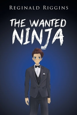 The Wanted Ninja by Riggins, Reginald