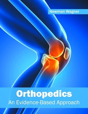 Orthopedics: An Evidence-Based Approach by Wagner, Newman