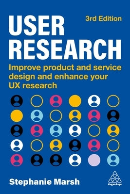 User Research: Improve Product and Service Design and Enhance Your UX Research by Marsh, Stephanie